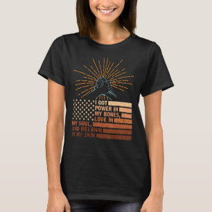 I Got Power In My Bones Love In My Soul And Melani T-Shirt