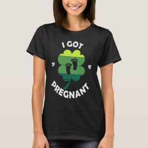 I Got PRegnant St Patricku2019s Day Irish Baby T-Shirt