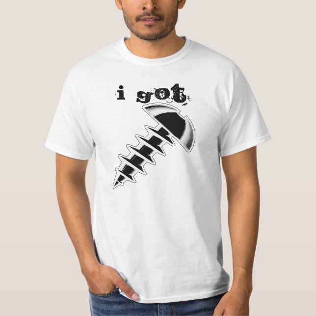 I GOT SCREWED! T-Shirt (Front)