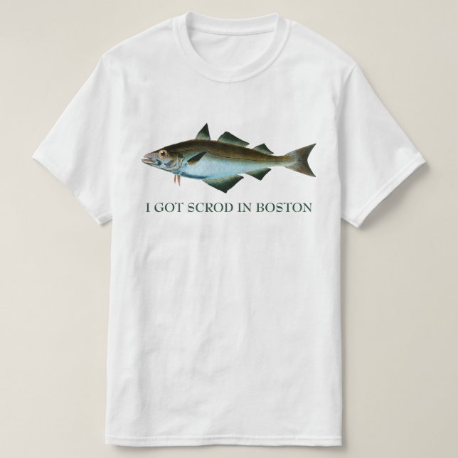 I Got Scrod in Boston T-Shirt (Design Front)