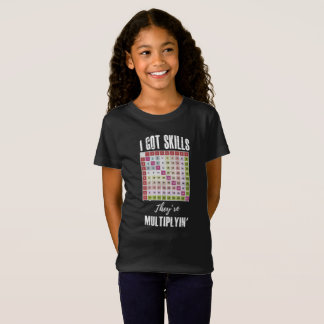 I got skills they're multiplyin math teacher T-Shirt