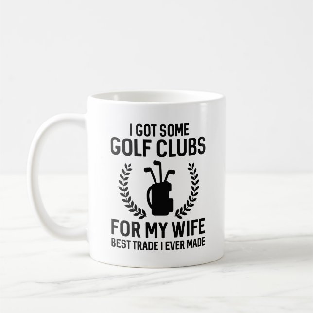 I Got Some Clubs For My Wife Coffee Mug (Left)