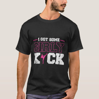 I Got Some Girly Kick Kickboxing  T-Shirt