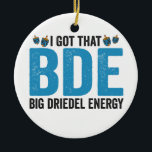 I Got that Big Dreidel Energy Funny Jewish Holiday Ceramic Tree Decoration<br><div class="desc">hanukkah, passover, yiddish, chanukah, jewish, menorah, jew, gift, birthday, bagel</div>