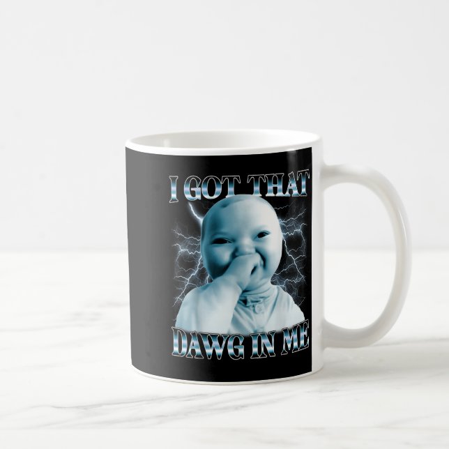 I Got That Dawg In Me Ai Baby Meme Funny Viral Mem Coffee Mug (Right)