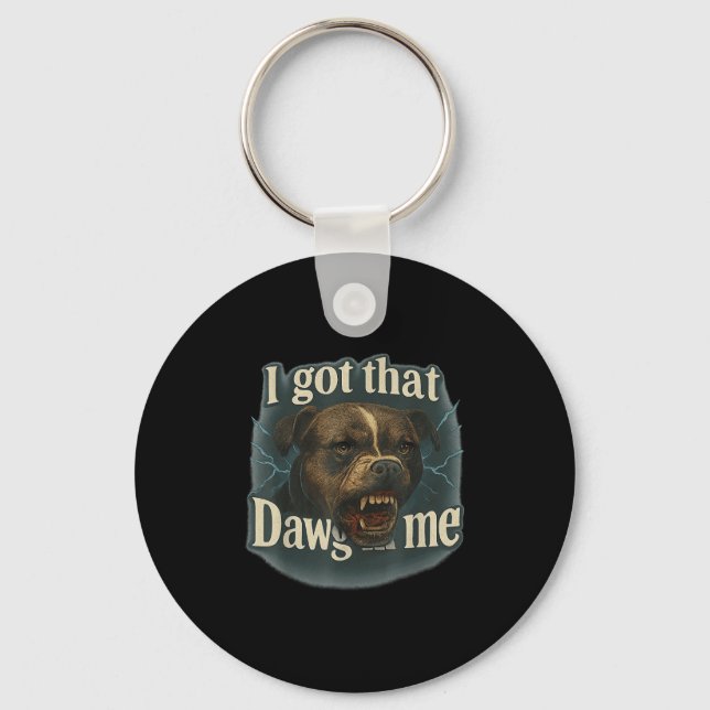 I Got That Dawg In Me Meme T Bull Terrier Shirt  Key Ring (Front)