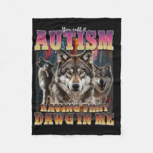 I Got That Dawg In Me Wolves 90s Autism Awareness Fleece Blanket
