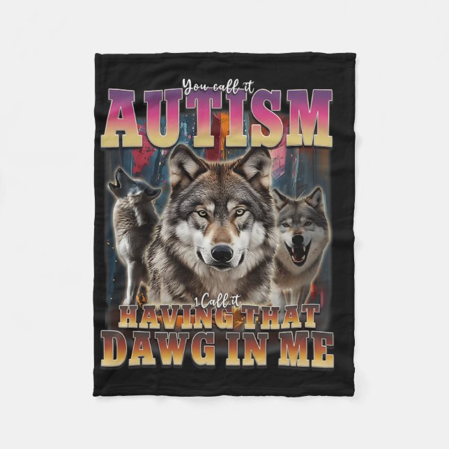 I Got That Dawg In Me Wolves 90s Autism Awareness  Fleece Blanket (Front)