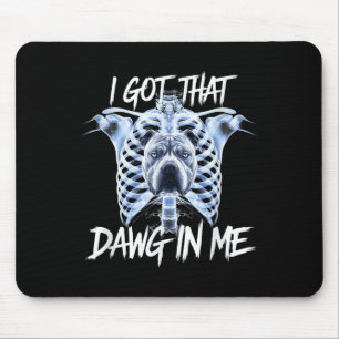 I Got That Dawg In Me Xray Pitbull Ironic Meme Vir Mouse Mat