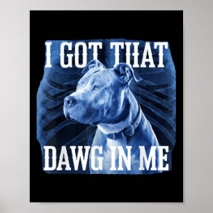 I Got That Dawg In Me Xray Pitbull Ironic Meme Vir Poster