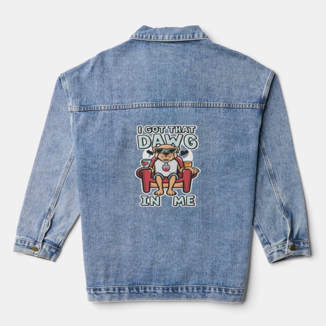 I Got That Dog In Me Classic T-Shirt (5) Denim Jacket (Back)