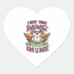 I Got That Dog In Me Classic T-Shirt (7) Heart Sticker