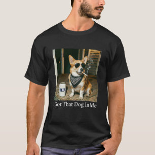 I Got That Dog in Me Corgi Smoking Cigarette Meme T-Shirt