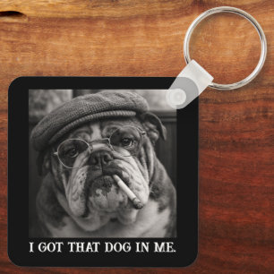 I Got That Dog In Me Custom Funny Dog Picture Gift Key Ring