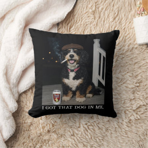 I Got That Dog In Me, Funny Bernedoodle Meme Cushion
