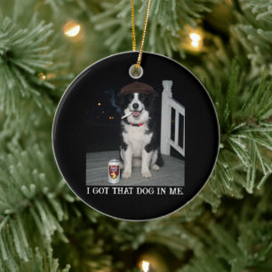 I Got That Dog In Me, Funny Border Collie Meme Ceramic Tree Decoration