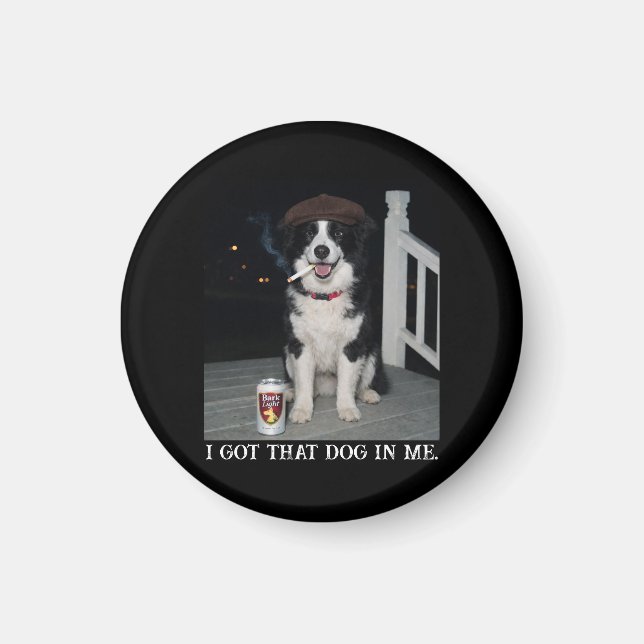 I Got That Dog In Me, Funny Border Collie Meme Magnet (Front)