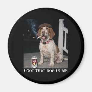 I Got That Dog In Me, Funny Bracco Italiano Meme Magnet