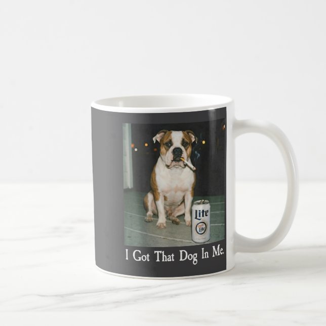 I Got That Dog In Me Funny Bulldog Smoking Beer Do Coffee Mug (Right)