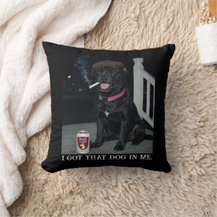 I Got That Dog In Me, Funny Cane Corso Personality Cushion