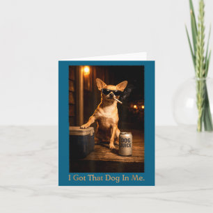I Got That Dog In Me Funny Chihuahua Smoking Meme  Card