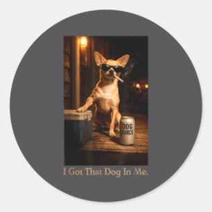 I Got That Dog In Me Funny Chihuahua Smoking Meme Classic Round Sticker