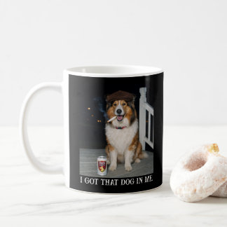 I Got That Dog In Me, Funny Collie Meme Coffee Mug