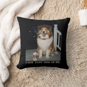 I Got That Dog In Me, Funny Collie Meme Cushion