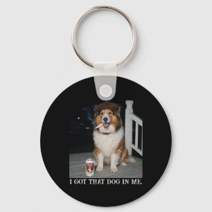 I Got That Dog In Me, Funny Collie Meme Key Ring