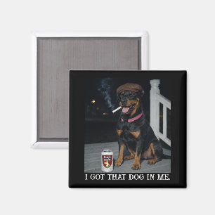 I Got That Dog In Me, Funny Doberman Pinscher Meme Magnet