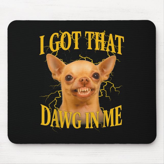 I Got That Dog In Me Funny Dog Bootleg Funny 90s M Mouse Mat (Front)