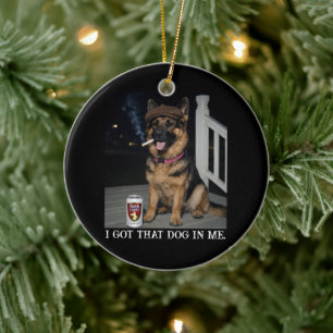 I Got That Dog In Me, Funny German Shepherd Meme Ceramic Tree Decoration