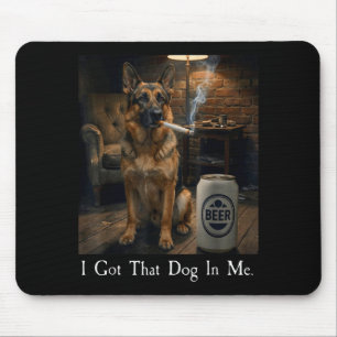 I Got That Dog In Me Funny German Shepherd Smoking Mouse Mat