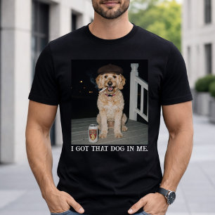 I Got That Dog In Me, Funny Golden Doodle Meme T-Shirt
