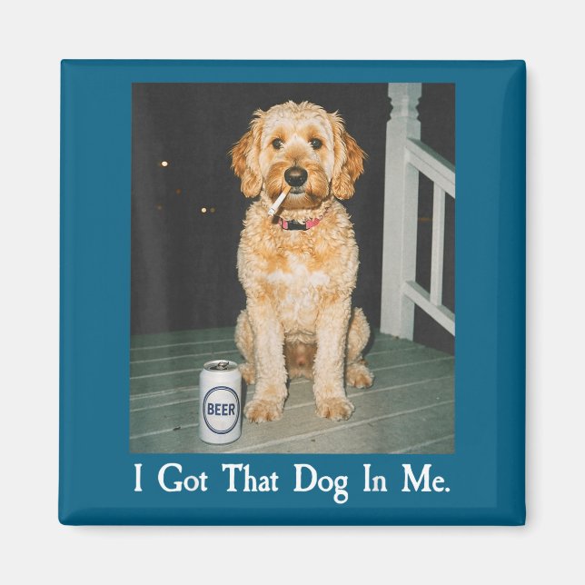 I Got That Dog In Me Funny Golden Doodle Smoking B Magnet (Front)