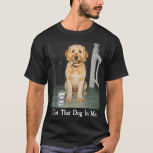 I Got That Dog In Me Funny Golden Doodle Smoking B T-Shirt