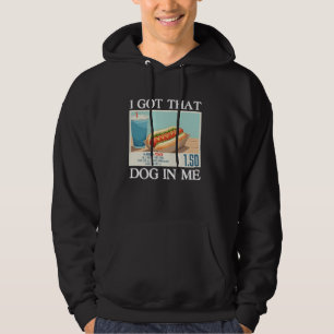 I Got That Dog In Me Funny Hotdog Meme Viral Quote Hoodie