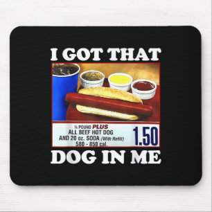 I Got That Dog In Me Funny Hotdog Meme Viral Quote Mouse Mat