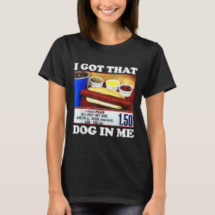 I Got That Dog In Me Funny Hotdog Meme Viral Quote T-Shirt