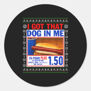 I Got That Dog In Me Funny Hotdog Ugly Christmas S Classic Round Sticker