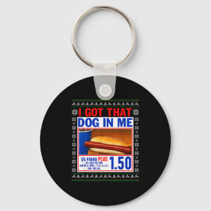 I Got That Dog In Me Funny Hotdog Ugly Christmas S Key Ring