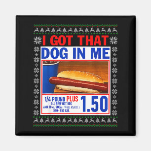 I Got That Dog In Me Funny Hotdog Ugly Christmas S Magnet