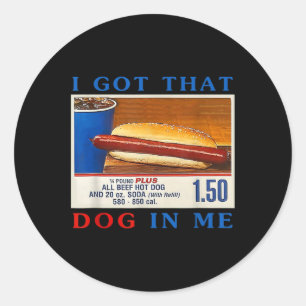 I Got That Dog In Me Funny Hotdogs Combo 4th Of Ju Classic Round Sticker