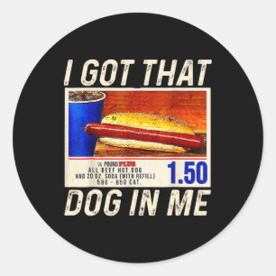 I Got That Dog In Me Funny Hotdogs Combo 4th Of Ju Classic Round Sticker