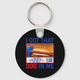 I Got That Dog In Me Funny Hotdogs Combo 4th Of Ju Key Ring