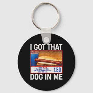I Got That Dog In Me Funny Hotdogs Combo 4th Of Ju Key Ring