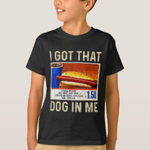 I Got That Dog In Me Funny Hotdogs Combo 4th Of Ju T-Shirt