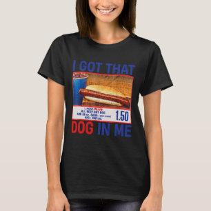 I Got That Dog In Me Funny Hotdogs Combo 4th Of Ju T-Shirt