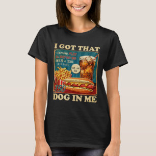 I Got That Dog In Me Funny Hotdogs Combo 4th Of Ju T-Shirt