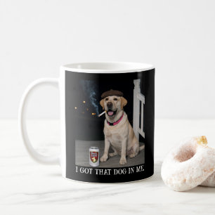 I Got That Dog In Me, Funny Labrador Retriever Pet Coffee Mug